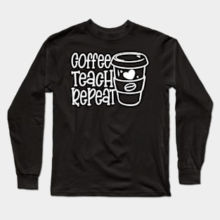 Coffee Teach Repeat Long Sleeve T-Shirt